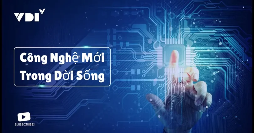 công nghệ mới trong đời sống