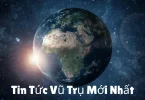 tin tức vũ trụ mới nhất